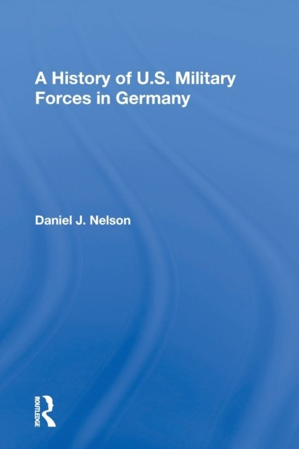 A History of U.S. Military Forces in Germany