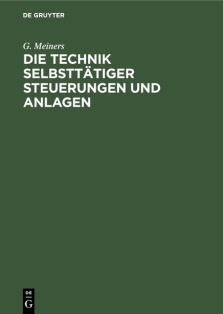 Die Technik Selbsttatiger Steuerungen Und Anlagen