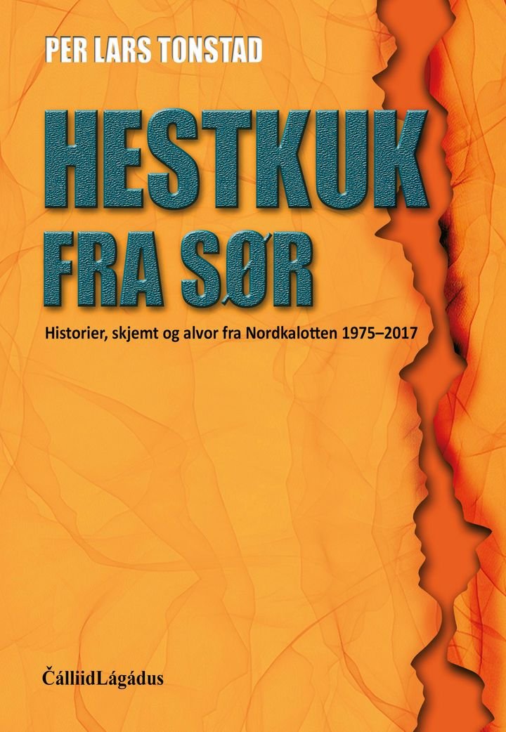 Hestkuk fra sør - historier, skjemt og alvor fra Nordkalotten 1975-2017
