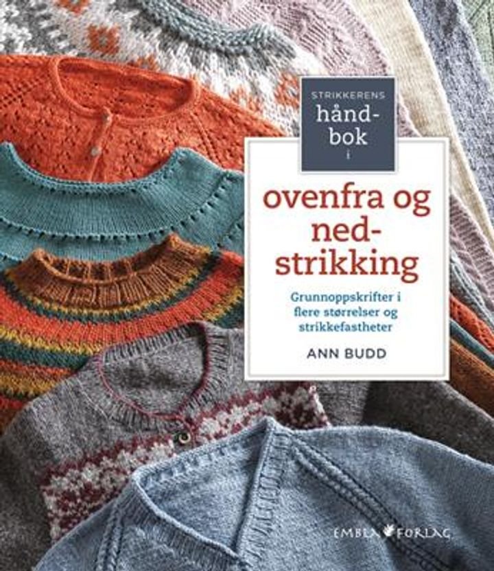 Strikkerens håndbok i ovenfra og ned-strikking - grunnoppskrifter i flere størrelser og strikkefastheter