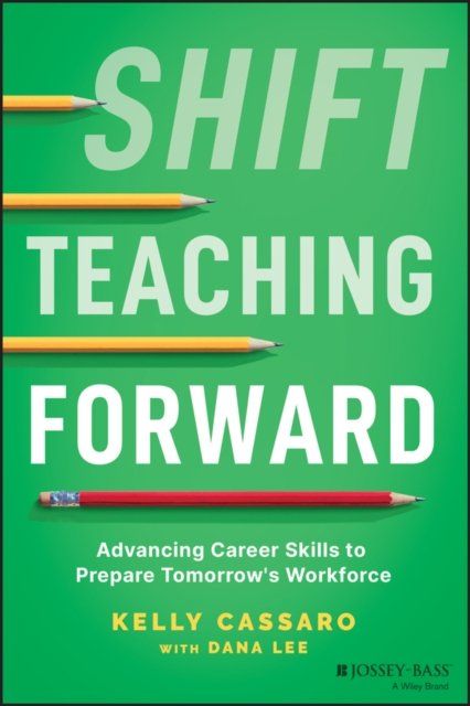 Shift Teaching Forward – Advancing Career Skills to Prepare Tomorrow's Workforce