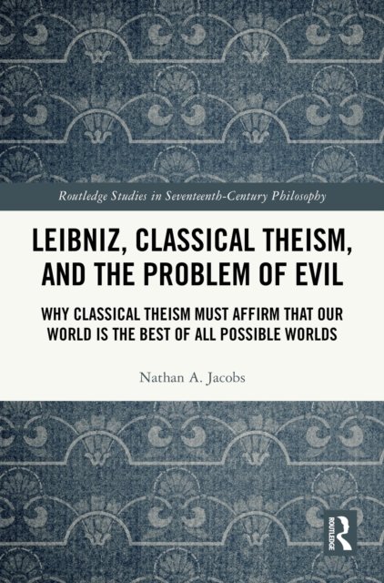Leibniz, Classical Theism, and the Problem of Evil