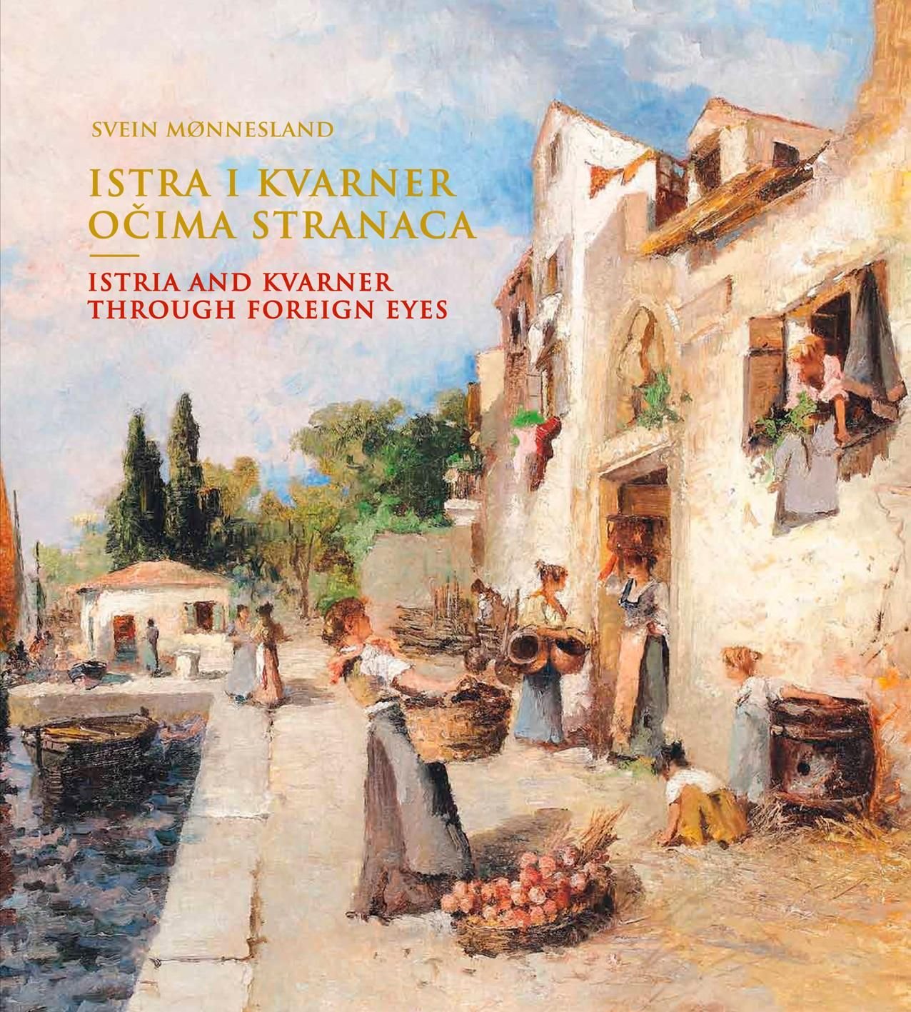 Istra i Kvarner očima stranaca = Istria and Kvarner through foreign eyes