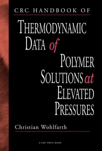CRC Handbook Of Thermodynamic Data Of Polymer Solutions At Elevated Pressures