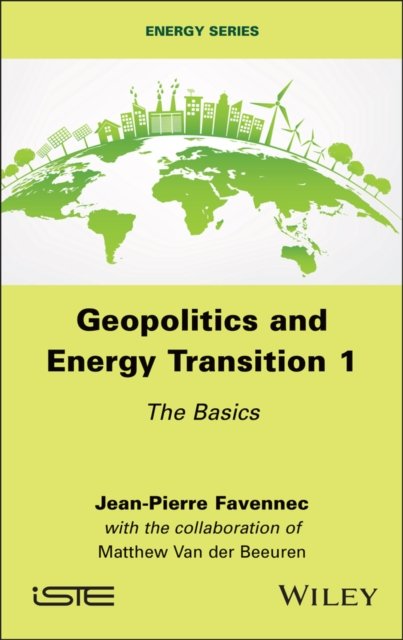 Geopolitics and Energy Transition Volume 1 – The  Basics