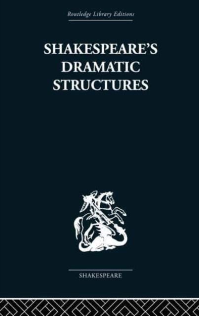 SHAKESPEARES DRAMATIC STRUCTURES