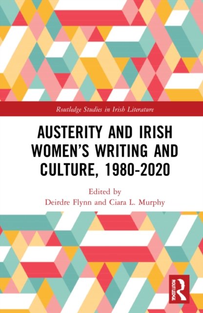 Austerity and Irish Women''s Writing and Culture, 1980-2020