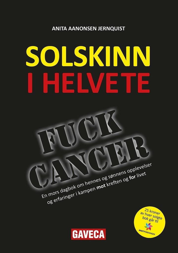 Solskinn i helvete - en mors dagbok om hennes og sønnens opplevelser og erfaringer i kampen mot kreften og for livet