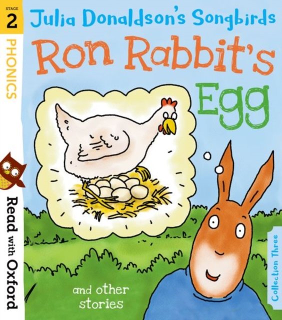 Read with Oxford: Stage 2: Julia Donaldson''s Songbirds: Ron Rabbit''s Egg and Other Stories