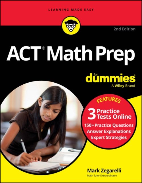 ACT Math Prep For Dummies, 2nd Edition (+ 3 Practi ce Tests Online)