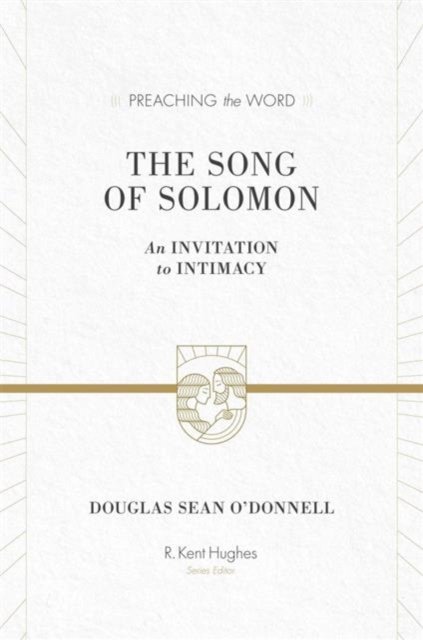 The Song of Solomon – An Invitation to Intimacy