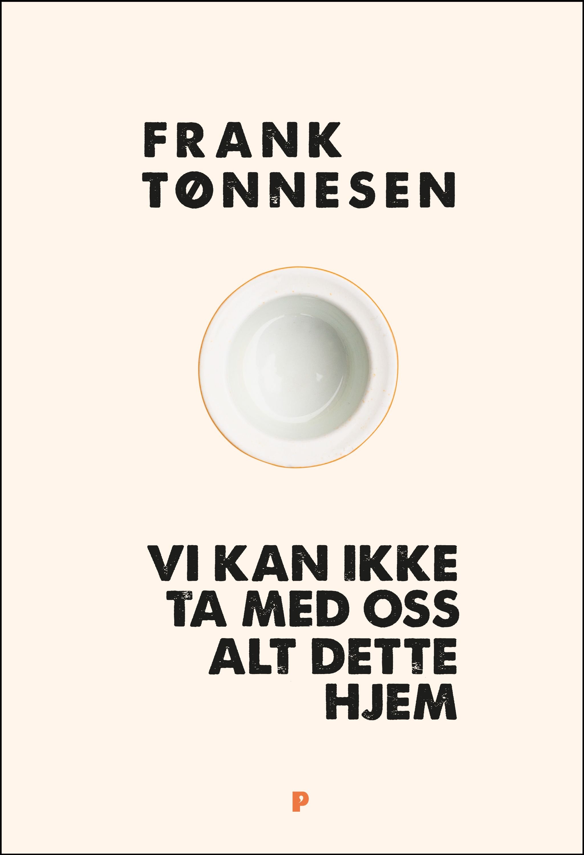 Vi kan ikke ta med oss alt dette hjem av Frank Tønnesen