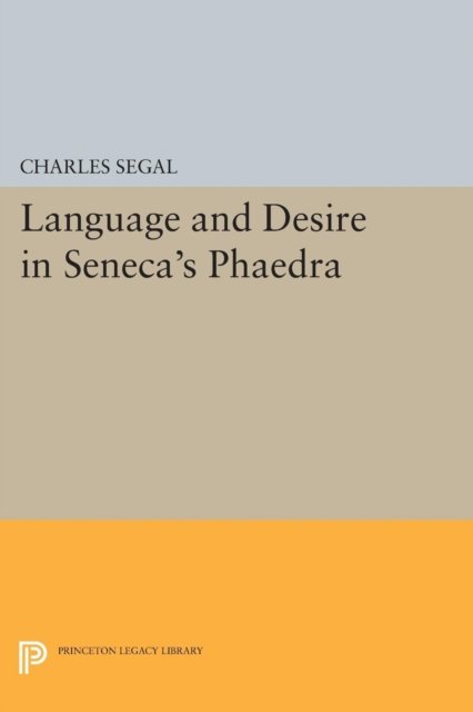 Language and Desire in Seneca`s Phaedra