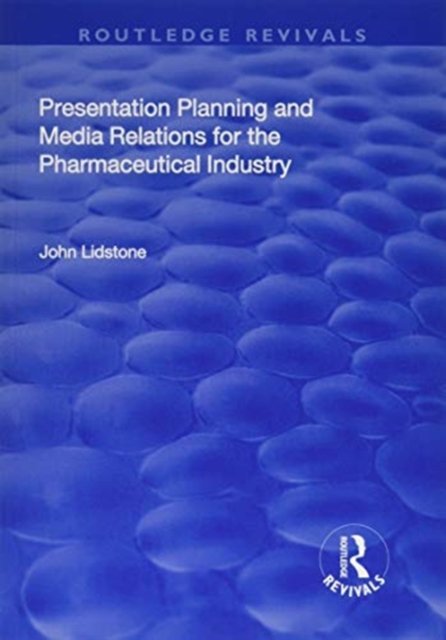 Presentation Planning and Media Relations for the Pharmaceutical Industry