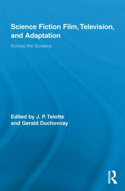 Science Fiction Film, Television, and Adaptation