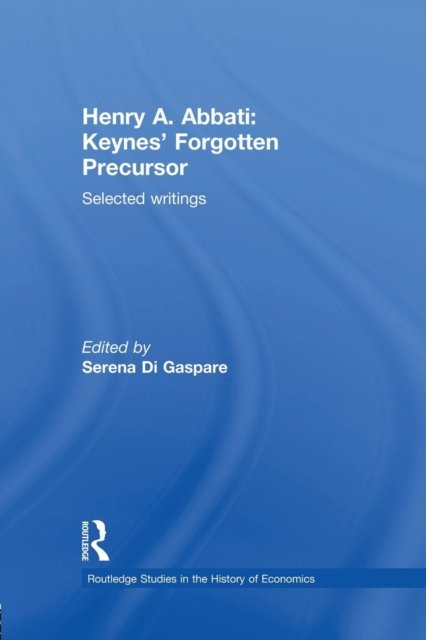Henry A. Abbati: Keynes'' Forgotten Precursor