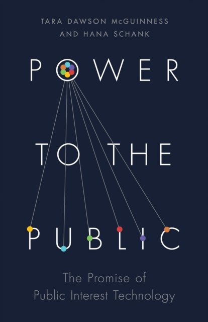 Power to the Public – The Promise of Public Interest Technology