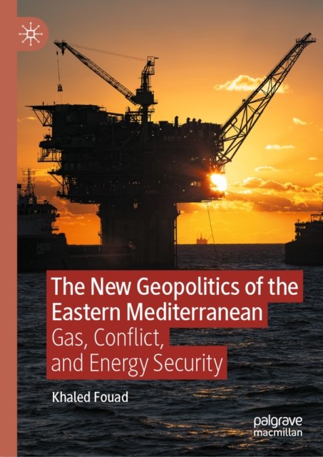 The New Geopolitics of the Eastern Mediterranean