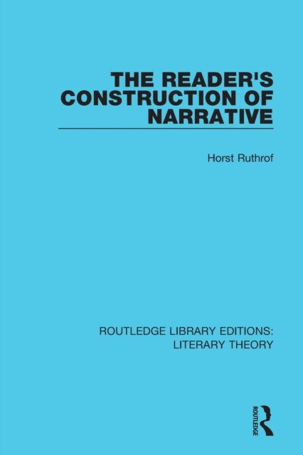 The Reader''s Construction of Narrative