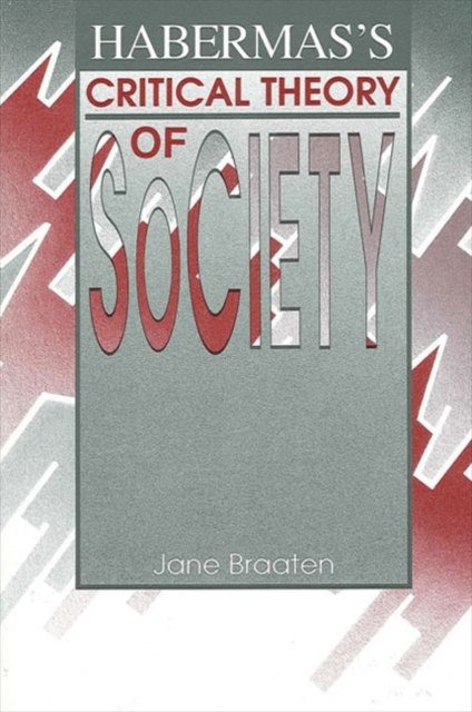 Habermas''s Critical Theory of Society