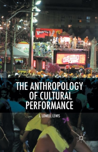 The Anthropology of Cultural Performance