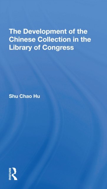 The Development Of The Chinese Collection In The Library Of Congress