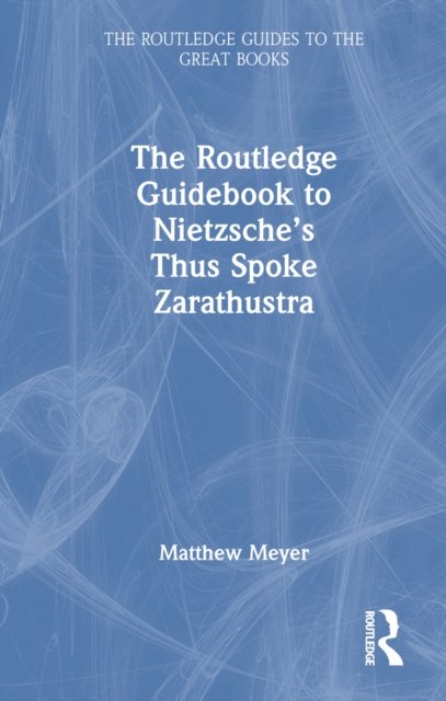 The Routledge Guidebook to Nietzsche?s Thus Spoke Zarathustra