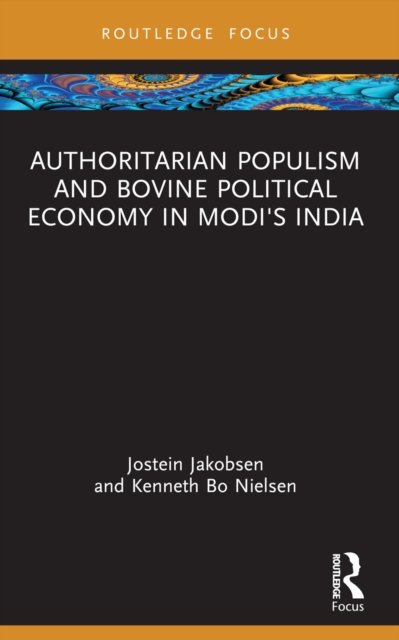 Authoritarian Populism and Bovine Political Economy in Modi''s India