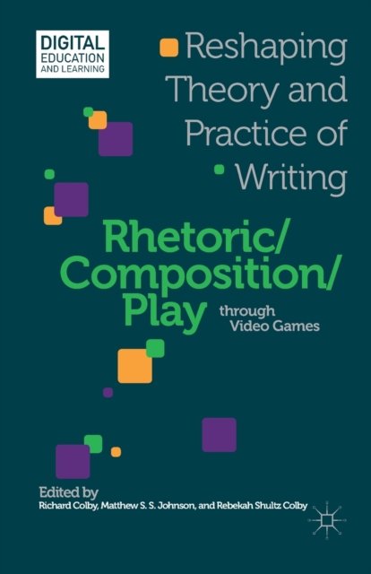 Rhetoric/Composition/Play through Video Games