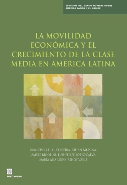 La Movilidad Económica Y El Crecimiento De La Clase Media En América Latina