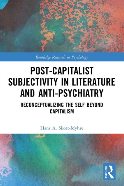 Post-capitalist Subjectivity in Literature and Anti-psychiatry