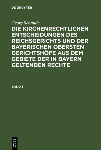 kirchenrechtlichen Entscheidungen des Reichsgerichts und der Bayerischen obersten Gerichtshöfe aus dem Gebiete der in Bayern geltenden Rechte. Band 3