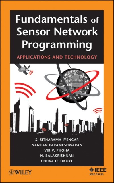 Fundamentals of Sensor Network Programming – Applications and Technology