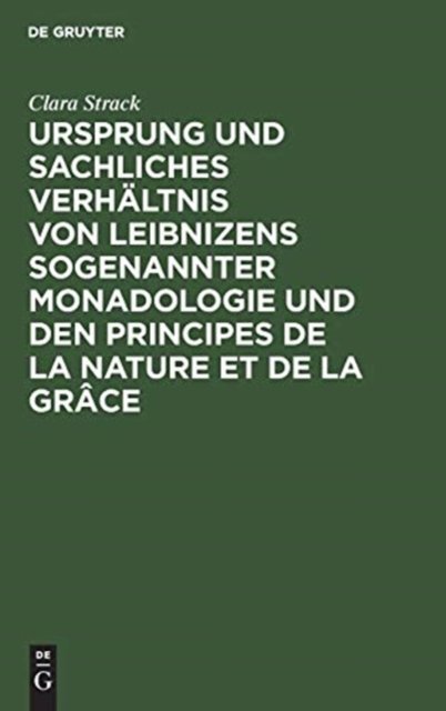 Ursprung und sachliches Verhaltnis von Leibnizens sogenannter Monadologie und den Principes de la nature et de la grace