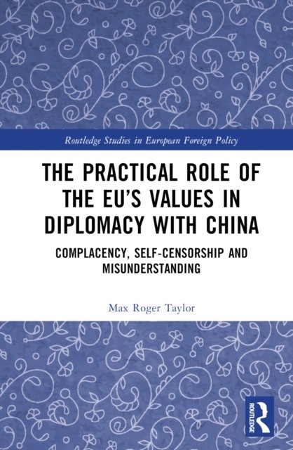 The Practical Role of The EU''s Values in Diplomacy with China