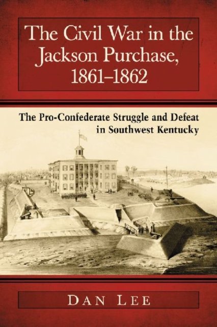 The Civil War in the Jackson Purchase, 1861-1862