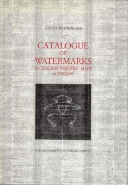 Catalogue of Watermarks in Italian Printed Maps, ca. 1540–1600