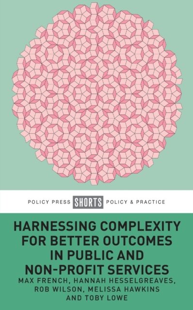 Harnessing Complexity for Better Outcomes in Publi c and Non–profit Services
