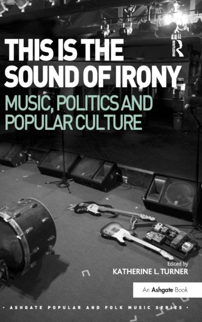 This is the Sound of Irony: Music, Politics and Popular Culture