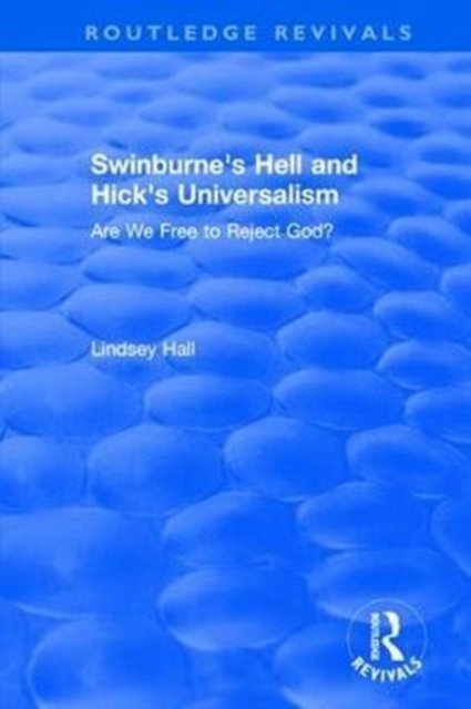 Swinburne''s Hell and Hick''s Universalism