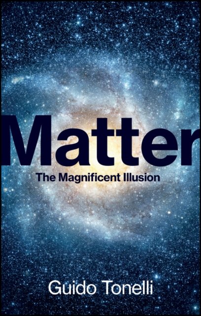 Matter – The Magnificent Illusion