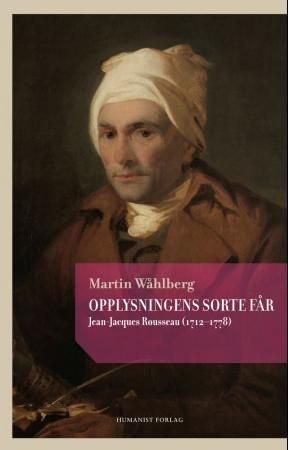 Opplysningens sorte får - Jean-Jacques Rousseau (1712-1778)