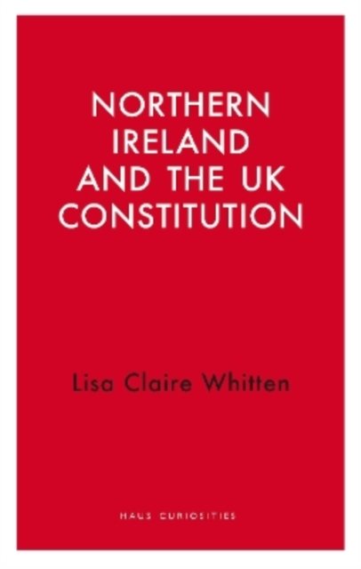 Northern Ireland and the UK Constitution
