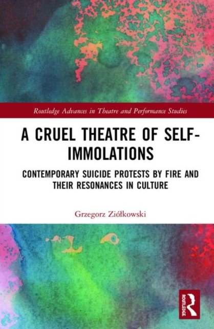 A Cruel Theatre of Self-Immolations