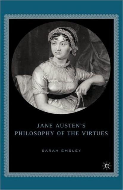 Jane Austen''s Philosophy of the Virtues