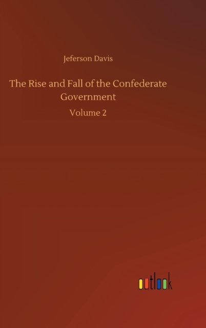 The Rise and Fall of the Confederate Government