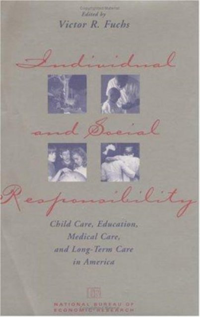 Individual and Social Responsibility – Child Care, Education, Medical Care, and Long–Term Care in America