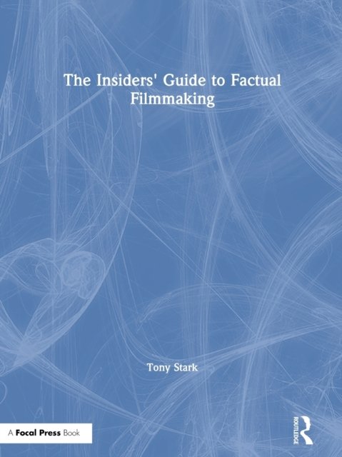 The Insiders'' Guide to Factual Filmmaking