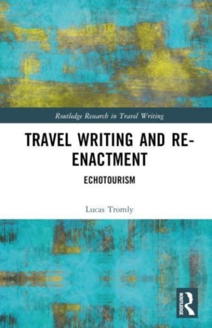Travel Writing and Re-Enactment