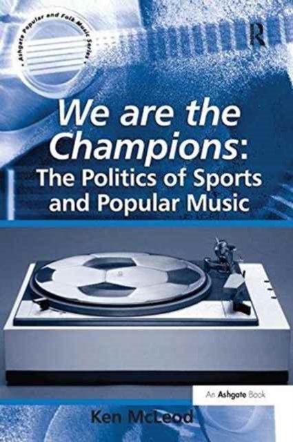 We are the Champions: The Politics of Sports and Popular Music